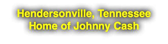 Hendersonville, Tennessee Home of Johnny Cash