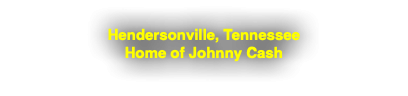 Hendersonville, Tennessee Home of Johnny Cash